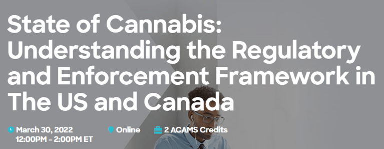 ACAMS Webinar | Cannabis Regulatory & Enforcement Frameworks